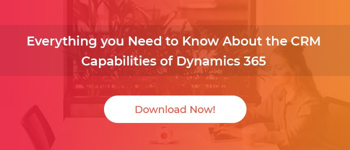 White paper: Everything you Need to Know About the CRM Capabilities of Dynamics 365